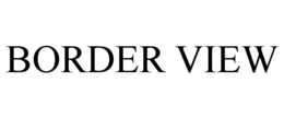 BORDER VIEW trademark