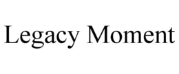 LEGACY MOMENT trademark