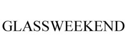 GLASSWEEKEND trademark