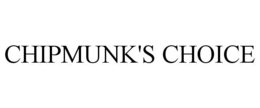 CHIPMUNK'S CHOICE trademark