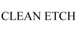 CLEAN ETCH trademark
