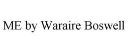 ME BY WARAIRE BOSWELL trademark