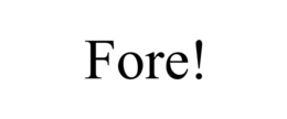 FORE! trademark