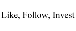 LIKE, FOLLOW, INVEST trademark