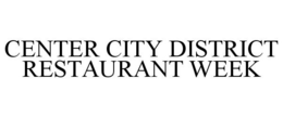 CENTER CITY DISTRICT RESTAURANT WEEK trademark