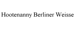 HOOTENANNY BERLINER WEISSE trademark