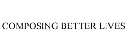 COMPOSING BETTER LIVES trademark