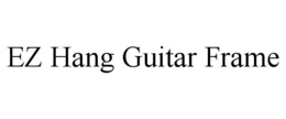 EZ HANG GUITAR FRAME trademark