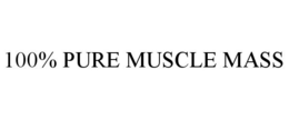100% PURE MUSCLE MASS trademark