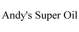 ANDY'S SUPER OIL trademark