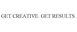 GET CREATIVE. GET RESULTS. trademark