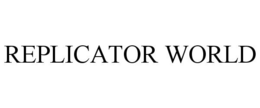 REPLICATOR WORLD trademark