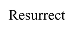 RESURRECT trademark