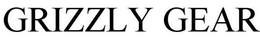 GRIZZLY GEAR trademark