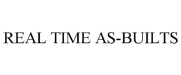 REAL TIME AS-BUILTS trademark