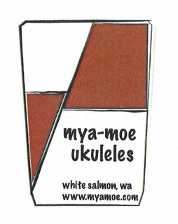 MYA-MOE UKULELES WHITE SALMON, WA WWW.MYAMOE.COM trademark