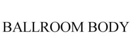 BALLROOM BODY trademark