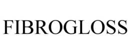 FIBROGLOSS trademark