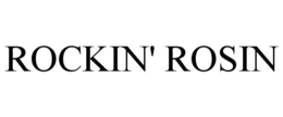 ROCKIN' ROSIN trademark