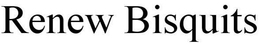 RENEW BISQUITS trademark