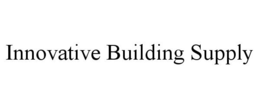 INNOVATIVE BUILDING SUPPLY trademark