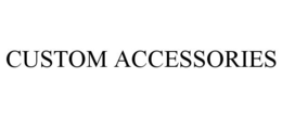 CUSTOM ACCESSORIES trademark