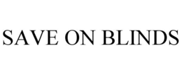 SAVE ON BLINDS trademark