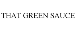 THAT GREEN SAUCE trademark