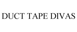 DUCT TAPE DIVAS trademark