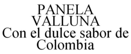 PANELA VALLUNA CON EL DULCE SABOR DE COLOMBIA trademark