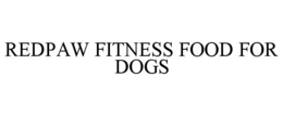 REDPAW FITNESS FOOD FOR DOGS trademark