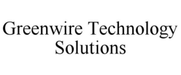 GREENWIRE TECHNOLOGY SOLUTIONS trademark