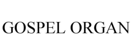 GOSPEL ORGAN trademark