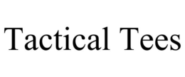 TACTICAL TEES trademark