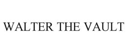 WALTER THE VAULT trademark