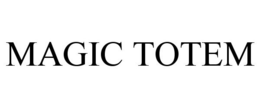 MAGIC TOTEM trademark