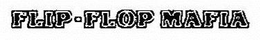 FLIP-FLOP MAFIA trademark