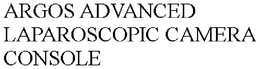 ARGOS ADVANCED LAPAROSCOPIC CAMERA CONSOLE trademark