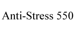 ANTI-STRESS 550 trademark