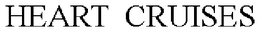 HEART  CRUISES trademark