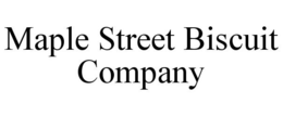 MAPLE STREET BISCUIT COMPANY trademark