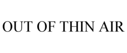 OUT OF THIN AIR trademark