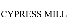 CYPRESS MILL trademark