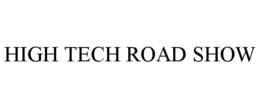 HIGH TECH ROAD SHOW trademark