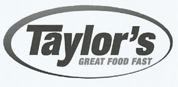 TAYLOR'S GREAT FOOD FAST trademark