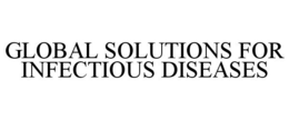 GLOBAL SOLUTIONS FOR INFECTIOUS DISEASES trademark