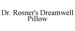 DR. ROSNER'S DREAMWELL PILLOW trademark