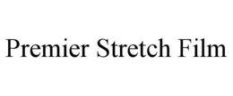 PREMIER STRETCH FILM trademark