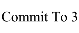 COMMIT TO 3 trademark