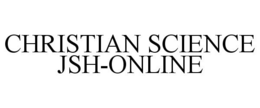 CHRISTIAN SCIENCE JSH-ONLINE trademark